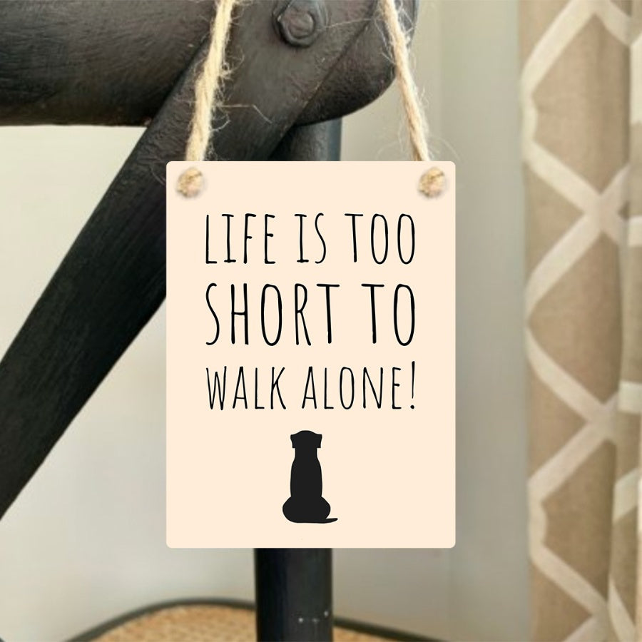 Minischild "Life is too short to walk alone"