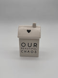Porzellanhäuschen "Our Beautiful Chaos" 9 cm